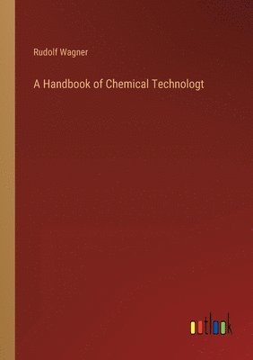 Rudolf Wagner - Handbook of Chemical Technologt, Häftad. Tillgänglighet: Lägg i varukorg