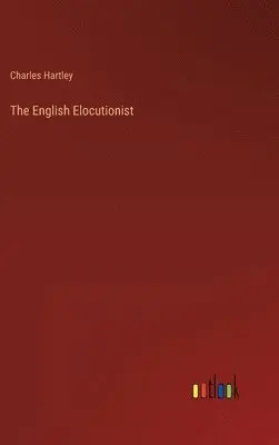 Charles Hartley - English Elocutionist, Inbunden. Tillgänglighet: Lägg i varukorg