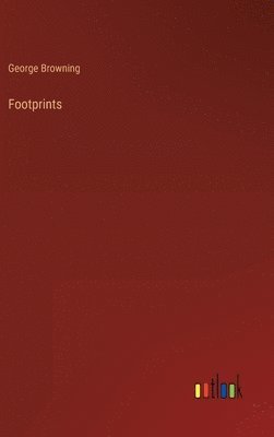 George Browning - Footprints, Inbunden. Tillgänglighet: Lägg i varukorg