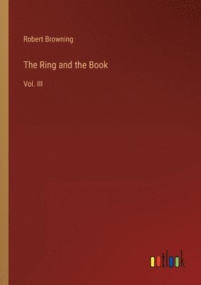Robert Browning - Ring and the Book, Häftad