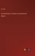 Elementary Treatise on Geometrical Optics