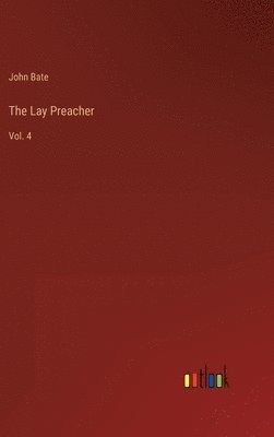 John Bate - Lay Preacher, Inbunden