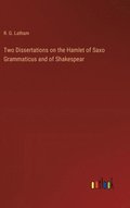 Two Dissertations on the Hamlet of Saxo Grammaticus and of Shakespear