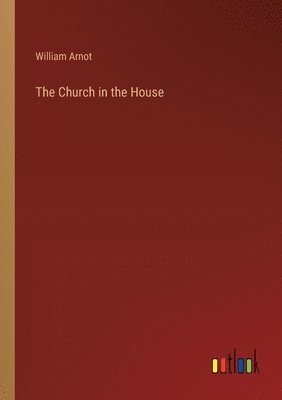 William Arnot - Church in the House, Häftad