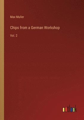 Max Muller - Chips from a German Workshop, Häftad
