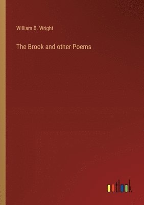 William B Wright - Brook and other Poems, Häftad. Tillgänglighet: Lägg i varukorg