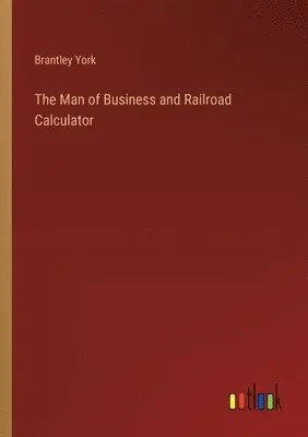 Brantley York - Man of Business and Railroad Calculator, Häftad. Tillgänglighet: Lägg i varukorg