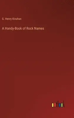 G Henry Kinahan - Handy-Book of Rock Names, Inbunden. Tillgänglighet: Lägg i varukorg