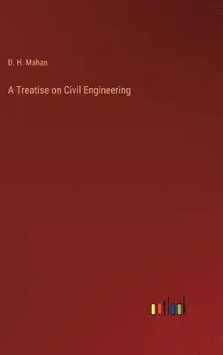 D H Mahan - Treatise on Civil Engineering, Inbunden. Tillgänglighet: Lägg i varukorg