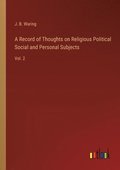Record of Thoughts on Religious Political Social and Personal Subjects