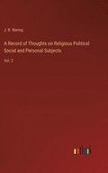 Record of Thoughts on Religious Political Social and Personal Subjects