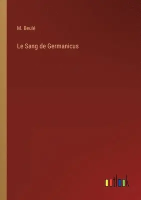 M Beulé - Sang de Germanicus, Häftad. Tillgänglighet: Lägg i varukorg