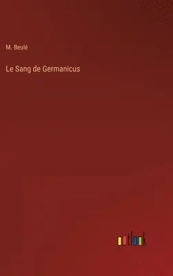 M Beulé - Sang de Germanicus, Inbunden. Tillgänglighet: Lägg i varukorg