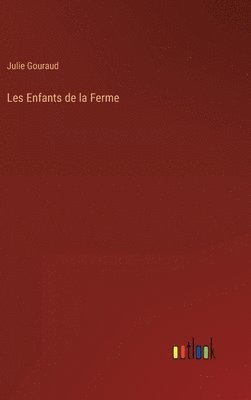 Julie Gouraud - Les Enfants de la Ferme, Inbunden