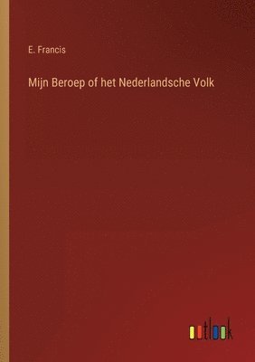 E Francis - Mijn Beroep of het Nederlandsche Volk, Häftad