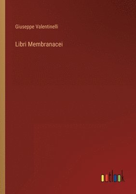 Giuseppe Valentinelli - Libri Membranacei, Häftad