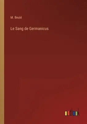 M Beulé - Sang de Germanicus, Häftad. Tillgänglighet: Lägg i varukorg