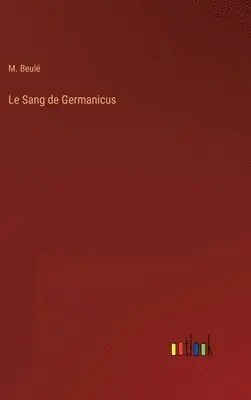 M Beulé - Sang de Germanicus, Inbunden. Tillgänglighet: Lägg i varukorg