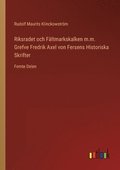 Riksradet och Faltmarkskalken m.m. Grefve Fredrik Axel von Fersens Historiska Skrifter
