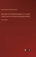 Riksradet och Fltmarkskalken m.m. Grefve Fredrik Axel von Fersens Historiska Skrifter