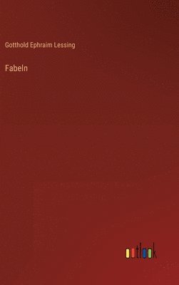 Gotthold Ephraim Lessing - Fabeln, Inbunden