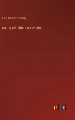 Emil Albert Friedberg - Geschichte der Civilehe, Inbunden. Tillgänglighet: Lägg i varukorg