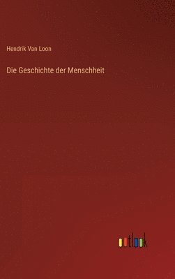 Hendrik Van Loon - Geschichte der Menschheit, Inbunden