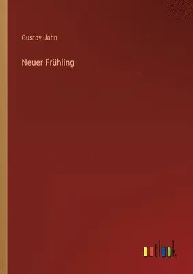 Gustav Jahn - Neuer Frühling, Häftad. Tillgänglighet: Lägg i varukorg