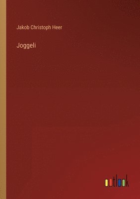 Jakob Christoph Heer - Joggeli, Häftad