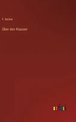 F Becker - Über den Klausen, Inbunden. Tillgänglighet: Lägg i varukorg