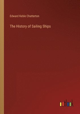Edward Keble Chatterton - History of Sailing Ships, Häftad. Tillgänglighet: Lägg i varukorg