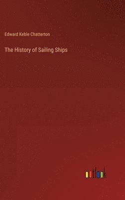 Edward Keble Chatterton - History of Sailing Ships, Inbunden. Tillgänglighet: Lägg i varukorg