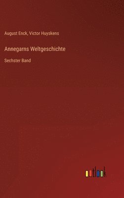 August Enck, Victor Huyskens - Annegarns Weltgeschichte, Inbunden