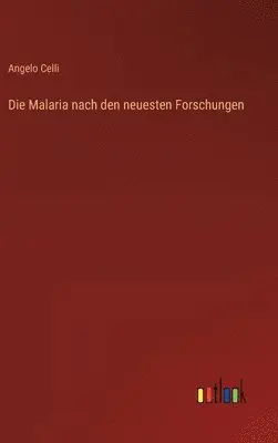Angelo Celli - Malaria nach den neuesten Forschungen, Inbunden. Tillgänglighet: Lägg i varukorg