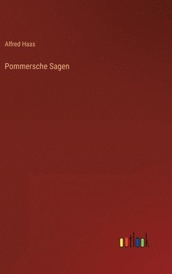 Alfred Haas - Pommersche Sagen, Inbunden. Tillgänglighet: Lägg i varukorg
