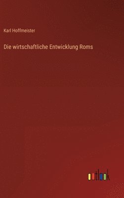 Karl Hoffmeister - wirtschaftliche Entwicklung Roms, Inbunden. Tillgänglighet: Lägg i varukorg