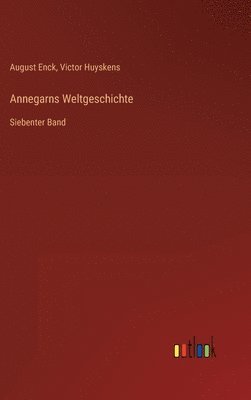 August Enck, Victor Huyskens - Annegarns Weltgeschichte, Inbunden