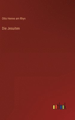 Otto Henne Am Rhyn - Jesuiten, Inbunden