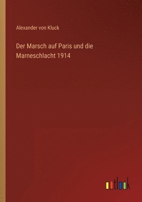 Alexander Von Kluck - Marsch auf Paris und die Marneschlacht 1914, Häftad. Tillgänglighet: Lägg i varukorg