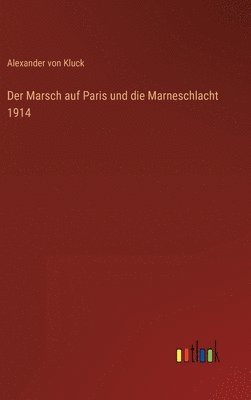 Alexander Von Kluck - Marsch auf Paris und die Marneschlacht 1914, Inbunden. Tillgänglighet: Lägg i varukorg