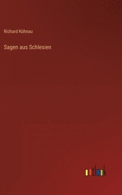 Richard Kühnau - Sagen aus Schlesien, Inbunden. Tillgänglighet: Lägg i varukorg