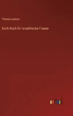 Therese Lederer - Koch-Buch für israelitische Frauen, Inbunden. Tillgänglighet: Lägg i varukorg