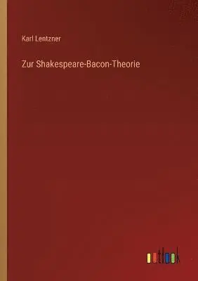Karl Lentzner - Zur Shakespeare-Bacon-Theorie, Häftad. Tillgänglighet: Lägg i varukorg