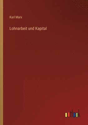Karl Marx - Lohnarbeit und Kapital, Häftad