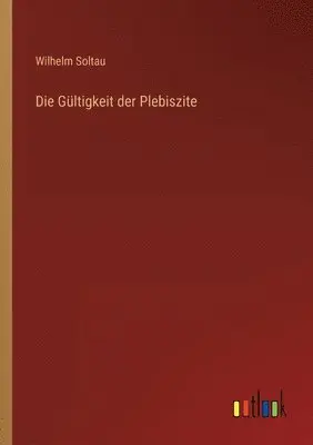 Wilhelm Soltau - Gültigkeit der Plebiszite, Häftad. Tillgänglighet: Lägg i varukorg