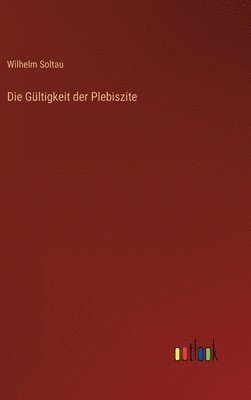 Wilhelm Soltau - Gültigkeit der Plebiszite, Inbunden. Tillgänglighet: Lägg i varukorg
