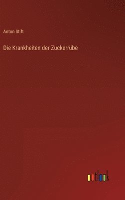 Anton Stift - Krankheiten der Zuckerrübe, Inbunden