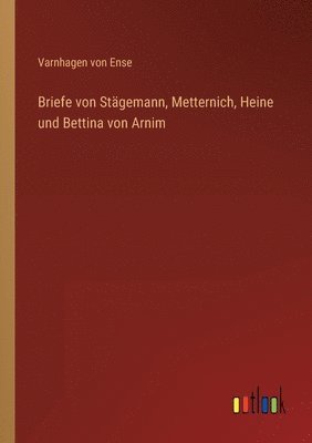 Varnhagen Von Ense - Briefe von Stägemann, Metternich, Heine und Bettina von Arnim, Häftad