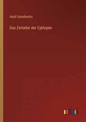Adolf Schafheitlin - Zeitalter der Cyklopen, Häftad