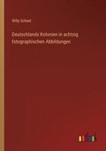 Deutschlands Kolonien in achtzig fotographischen Abbildungen
